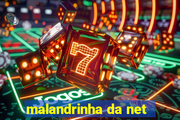 malandrinha da net